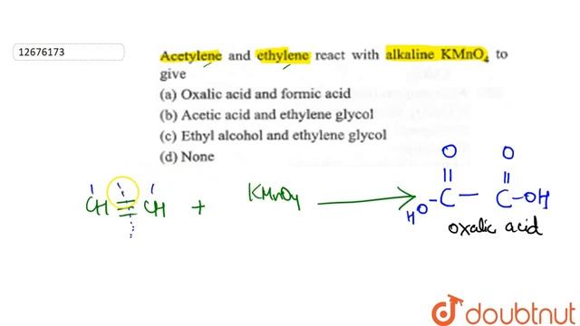 Acetylene and ethylene react with alkaline KMnO_(4) to give | 11 | HYDROCARBONS | CHEMISTRY | A... смотреть онлайн