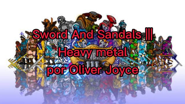 Sword And Sandals |||: Heavy Metal by Oliver Joyce смотреть онлайн