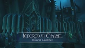 Icecrown Citadel - Music & Ambience - World of Warcraft
