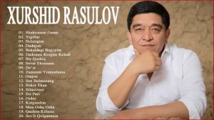 XURSHID RASULOV 2021 - Xurshid Rasulov Barcha qo'shiqlari to'plami 2021