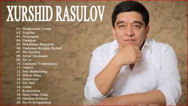 XURSHID RASULOV 2021 - Xurshid Rasulov Barcha qo'shiqlari to'plami 2021