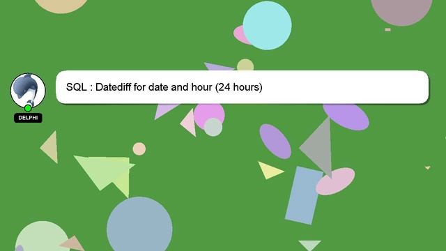 SQL : Datediff for date and hour (24 hours) смотреть онлайн