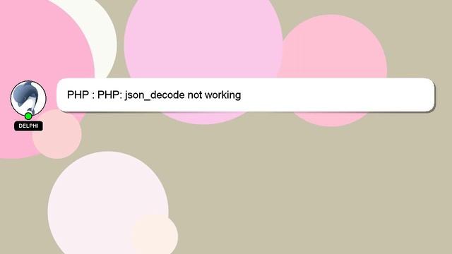 PHP : PHP: json_decode not working смотреть онлайн