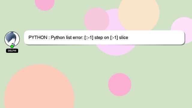 PYTHON : Python list error: [::-1] step on [:-1] slice смотреть онлайн