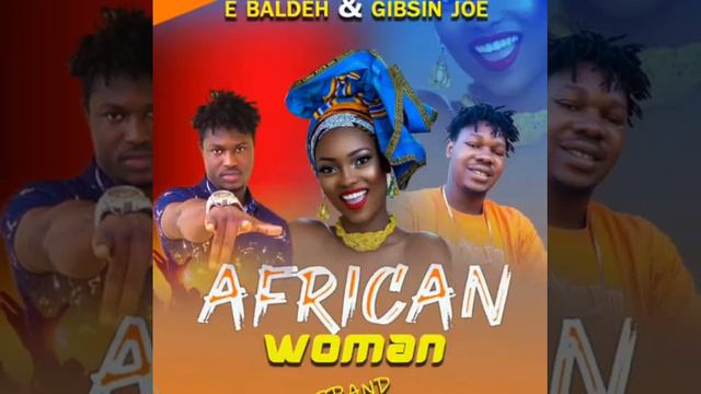 Gibson Joe ft E baldeh the Singer_African woman_2021 смотреть онлайн