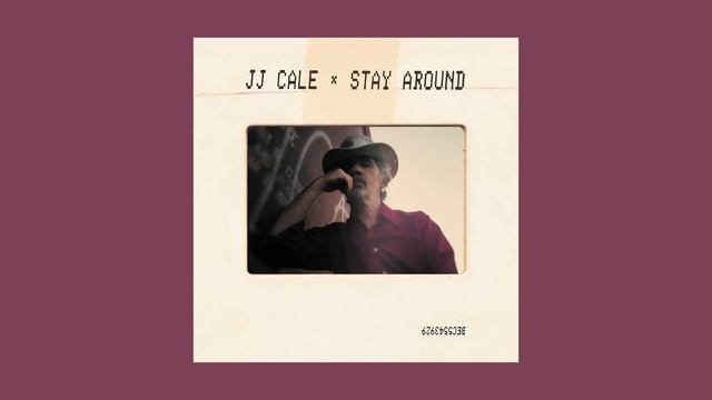 J.J. Cale - Stay Around (Full Album) смотреть онлайн