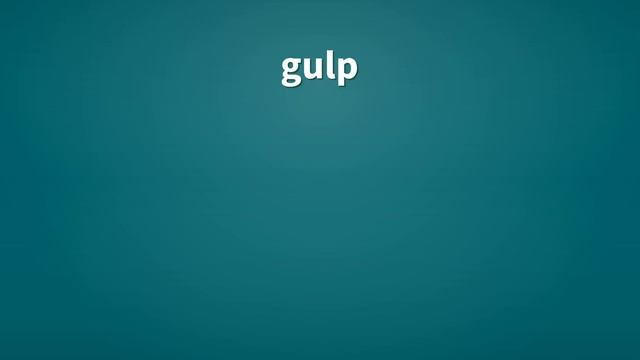 Gulp | Definition of gulp смотреть онлайн