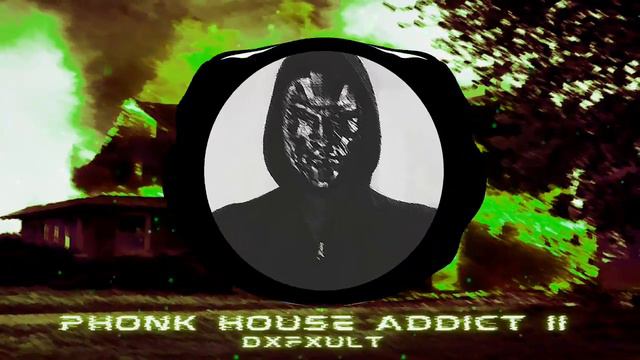 DXFXULT - Phonk House Addict 2 (пристрастился к фонк-хаусу 2)