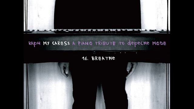 MY CARESS / 16. Breathe (a depeche MODE piano tribute by raph) смотреть онлайн