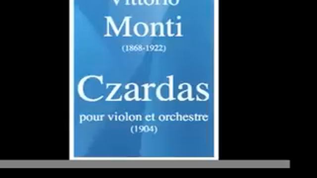 Vittorio Monti (1868-1922) : Czardas, pour violon et orchestre (1904) смотреть онлайн