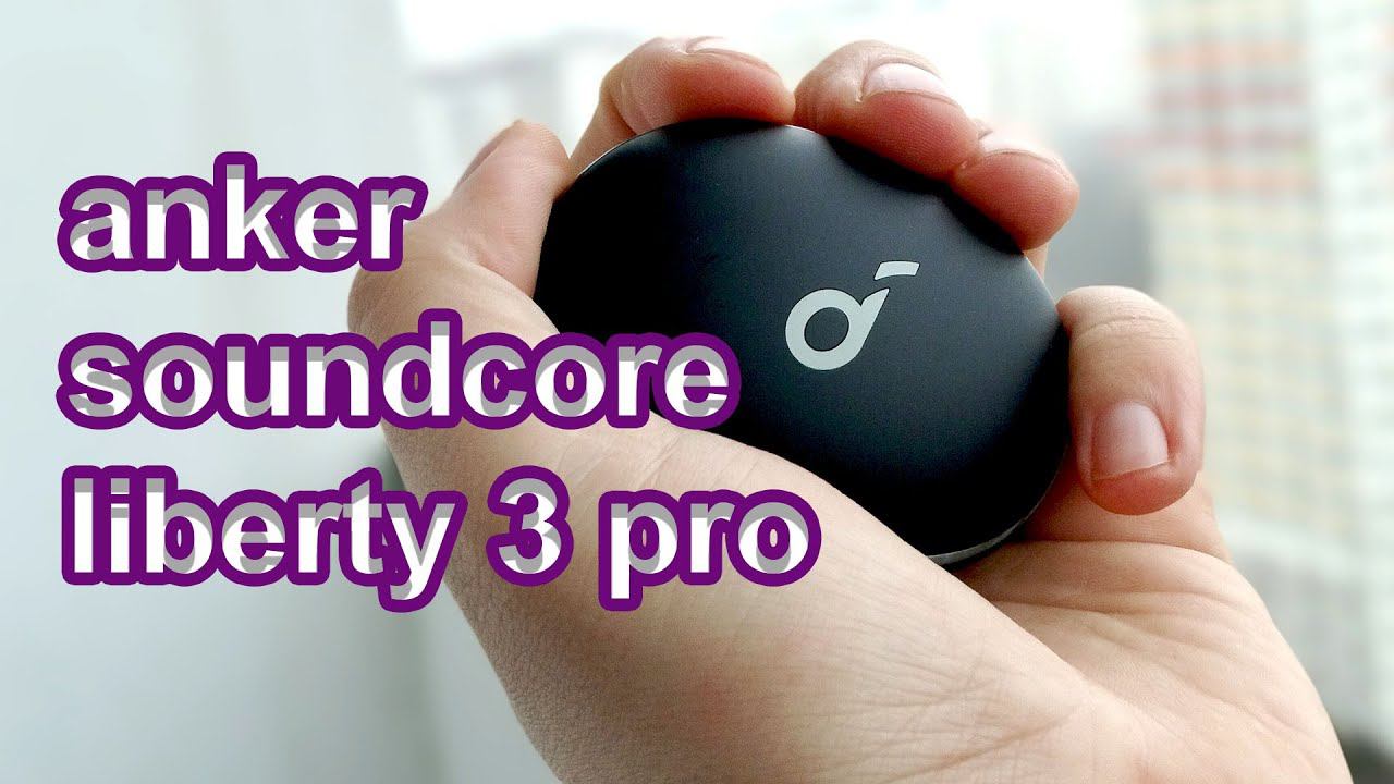 Обзор беспроводных наушников anker soundcore liberty 3 pro. Очень крутые наушники! смотреть онлайн