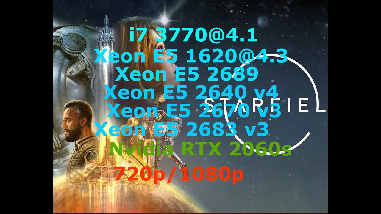 Starfieldy_i7 3770 Vs Xeon1620 Vs Xeon2689 Vs Xeon2640v4 Vs Xeon 2670 V3 Vs Xeon 2683 V3  + RTX2060s