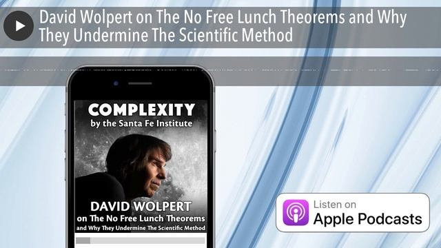 David Wolpert on The No Free Lunch Theorems and Why They Undermine The Scientific Method смотреть онлайн