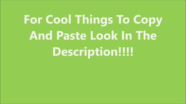 Cool Things To Copy And Paste! IN DESCRIPTION смотреть онлайн