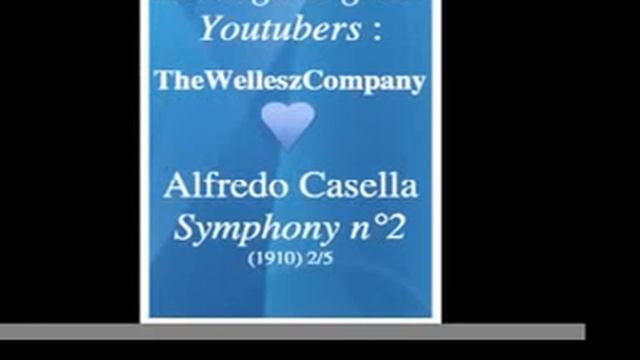 Alfredo Casella : Symphony n°2 (1910) 2/5 - Homage to great Youtubers : TheWelleszCompany смотреть онлайн