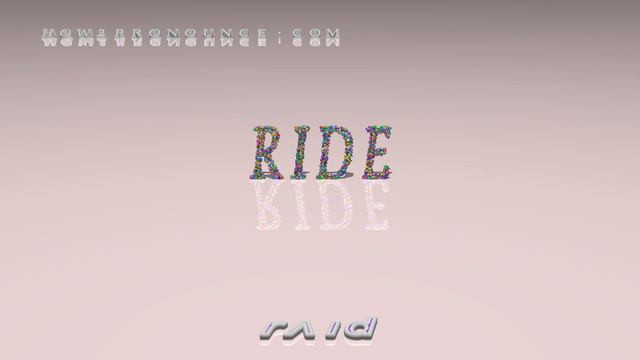 ride - pronunciation + Examples in sentences and phrases смотреть онлайн