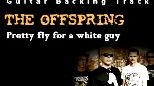 The Offspring - Pretty fly for a white guy (Guitar - Backing Track) w/ Vocals