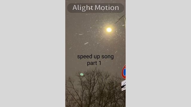 Speed Up Song Part 1 