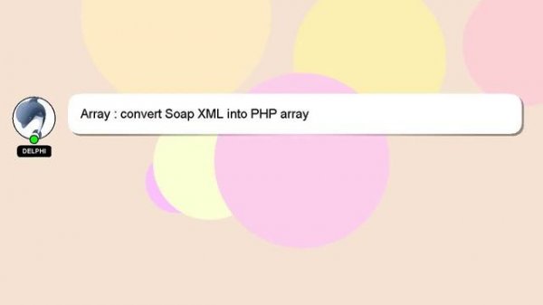 Array : convert Soap XML into PHP array