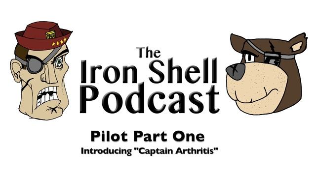Iron Shell Podcast: Pilot Part 1 смотреть онлайн