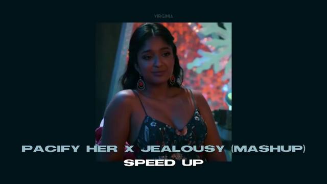 Pacify Her X Jealousy (mashup) - Speed Up