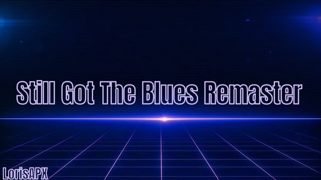 [V1] Gary Moore - Still Got The Blues Remaster By LorisAPX смотреть онлайн
