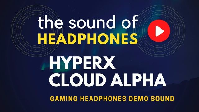 Hi-Res Audio: HyperX Cloud Alpha - Gaming headphones DEMO SOUND 09HR смотреть онлайн