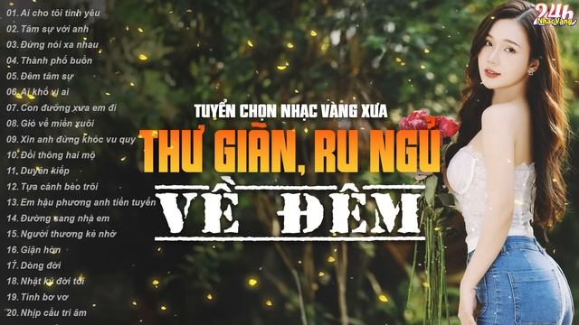 AI CHO TÔI TÌNH YÊU - Nhạc Vàng Xưa Tuyển Chọn THƯ GIÃN Ru Ngủ Về Đêm - NGHE LÀ SẼ NGHIỆN