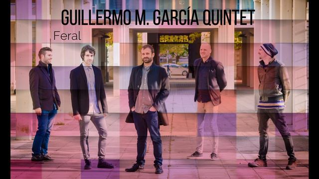 Guillermo M. García Quintet - Feral смотреть онлайн