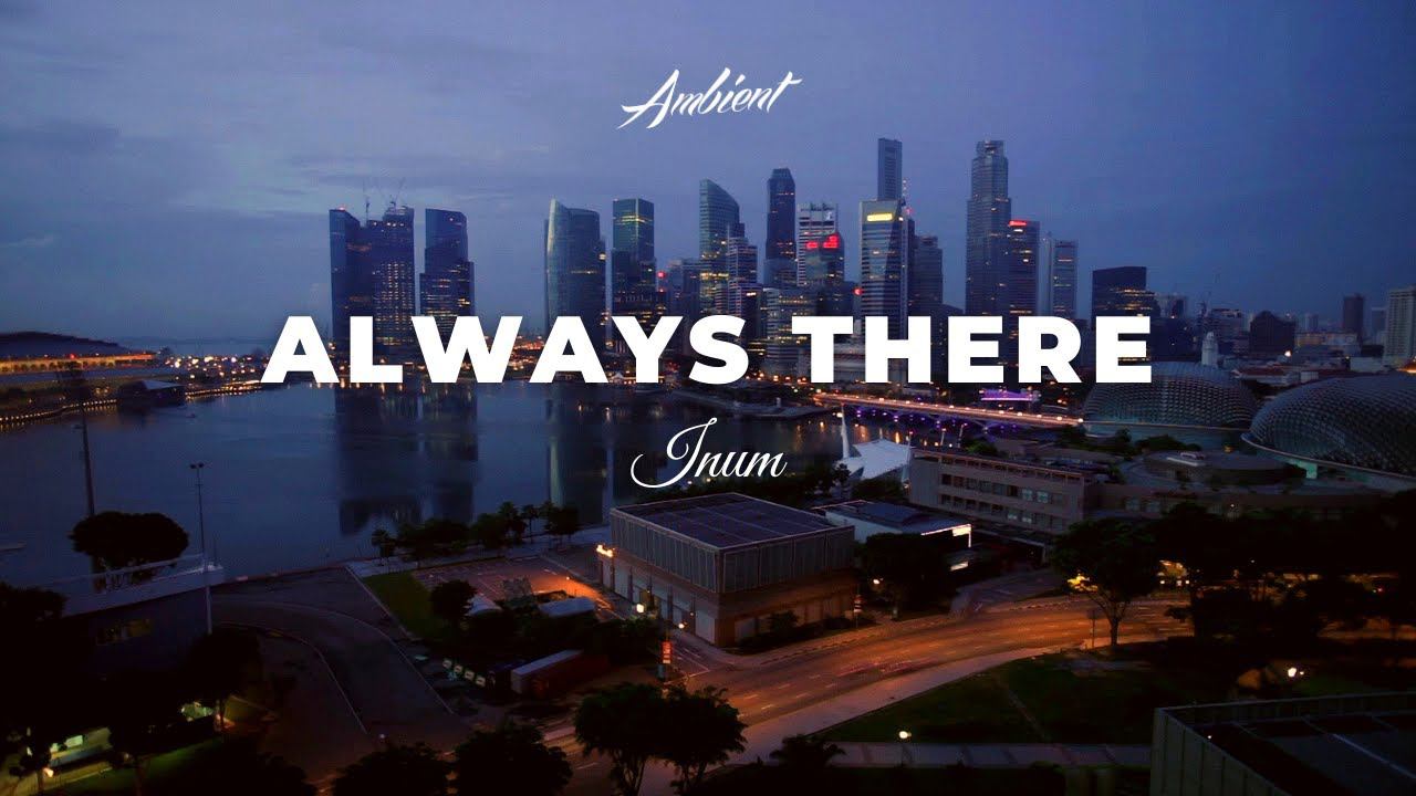 Inum - Always There [ambient vocal downtempo] смотреть онлайн