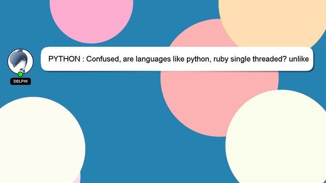 PYTHON : Confused, are languages like python, ruby single threaded? unlike say java? (for web apps) смотреть онлайн