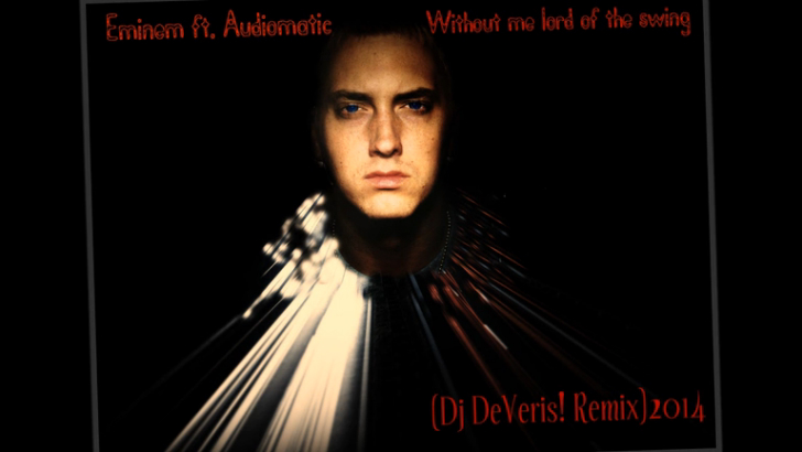 Eminem ft. Audiomatic-Without me lord of the swing (Dj DeVeris! Remix) смотреть онлайн