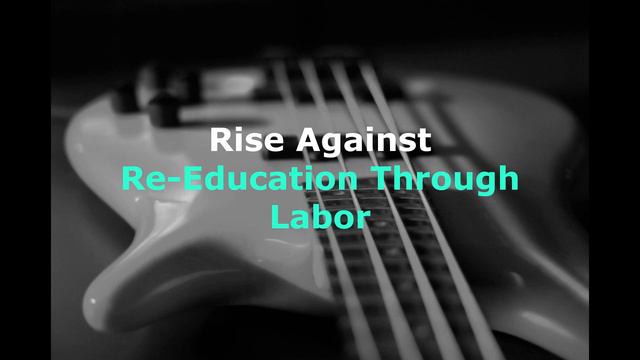 Rise Against - Re-Education Through Labor (Bass backing track - Bassless) смотреть онлайн