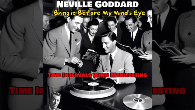 Neville Goddard I Bring Before My Mind's Eye and Time Intervals When Manifesting смотреть онлайн