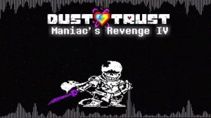 Dustswap: Dusttrust Phase 2 - MANIAC'S REVENGE IV - Animated OST Video