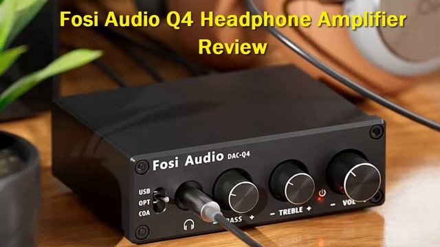 Fosi Audio Q4 Headphone Amplifier Review