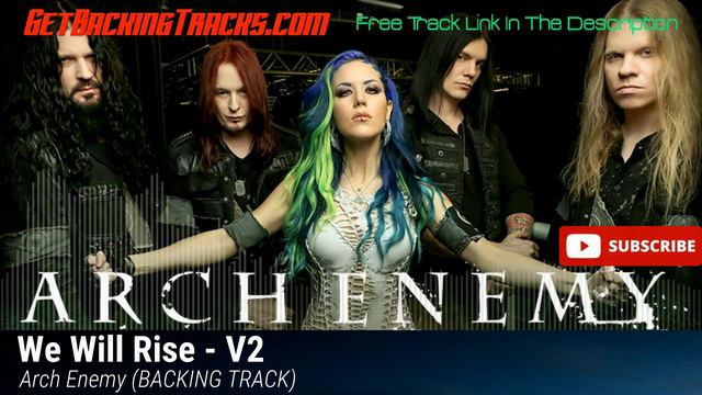 Arch Enemy - We Will Rise - V2 - GUITAR BACKING TRACK смотреть онлайн