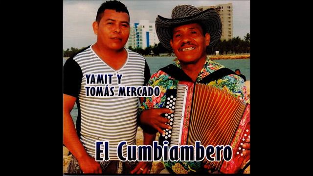 Tomás y Yamit Mercado - El cumbiambero смотреть онлайн