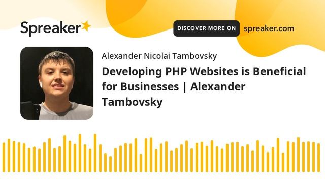 Developing PHP Websites is Beneficial for Businesses | Alexander Tambovsky (made with Spreaker) смотреть онлайн