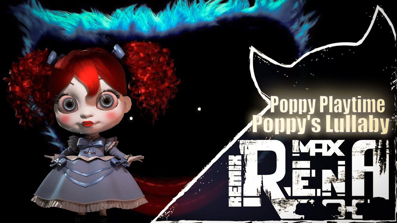 Poppy Playtime - Poppys Lullaby Max Rena Remix