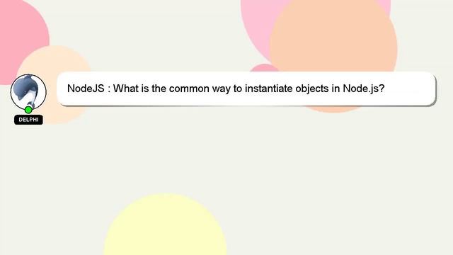 NodeJS : What is the common way to instantiate objects in Node.js? смотреть онлайн