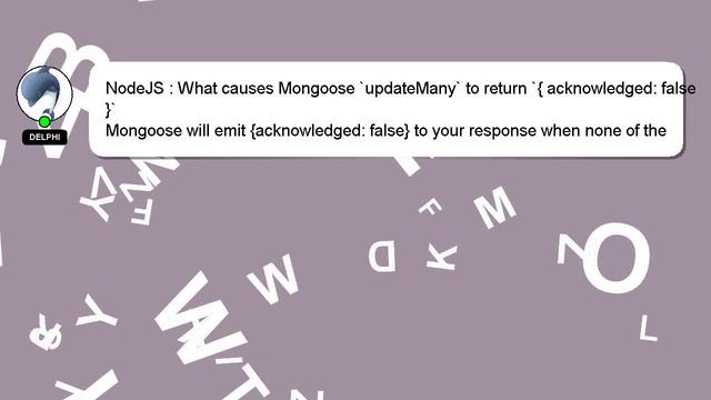 NodeJS : What causes Mongoose `updateMany` to return `{ acknowledged: false }` смотреть онлайн