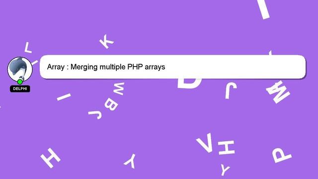 Array : Merging multiple PHP arrays смотреть онлайн