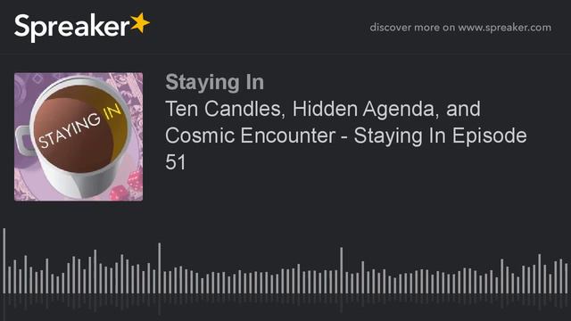 Ten Candles, Hidden Agenda, and Cosmic Encounter - Staying In Episode 51 смотреть онлайн