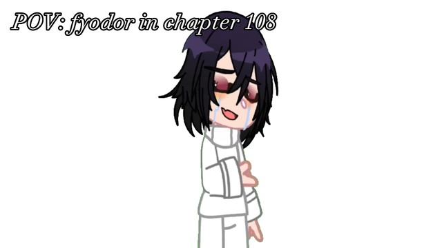 POV:fyodor in chapter 108//bsd manga spoilers‼️//ft.fyodor,sigma//kinda rushed//fyolais.doormat смотреть онлайн
