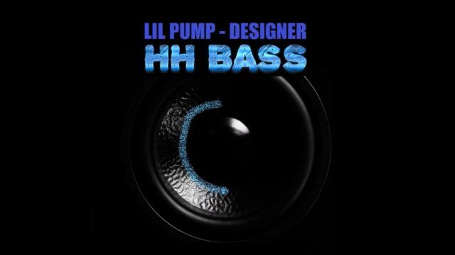 LIL PUMP - DESIGNER BASS BOOSTED смотреть онлайн