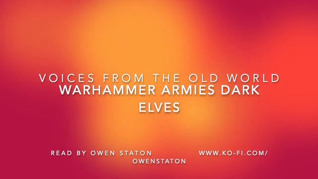 Voices of the Old World. Warhammer Armies Dark Elves 4th Edition all fiction read by Owen Staton смотреть онлайн