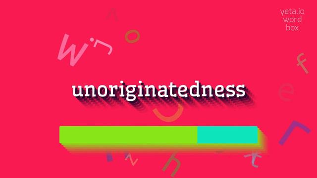UNORIGINATEDNESS - HOW TO PRONOUNCE IT? #unoriginatedness смотреть онлайн