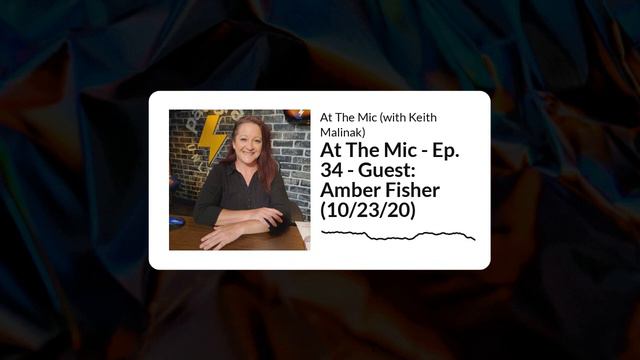 At The Mic (with Keith) - Episode 34 - Guest: Amber Fisher (10/23/20) смотреть онлайн