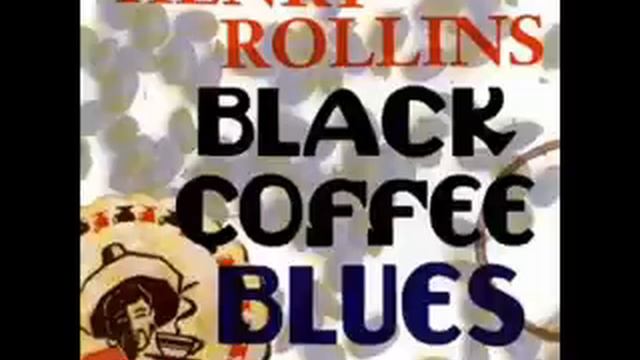 Henry Rollins -=- Black Coffee Blues -=- "Monster" смотреть онлайн